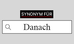 Danach Synonyme-01