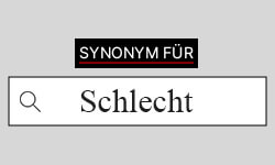 Schlecht Synonyme-01